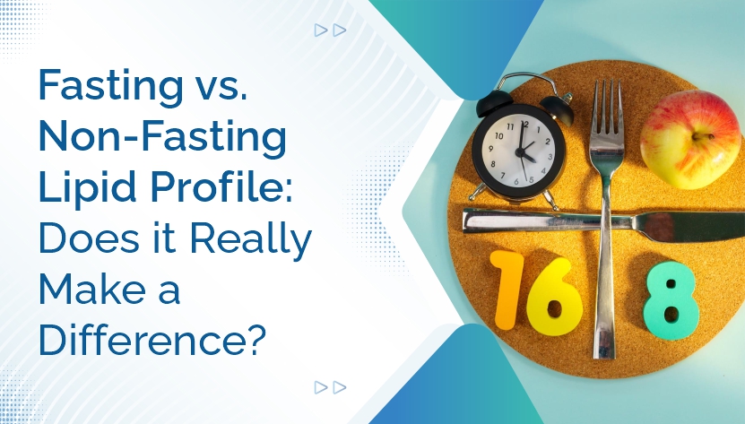 Fasting vs. Non-Fasting Lipid Profile: Does It Really Make a Difference?